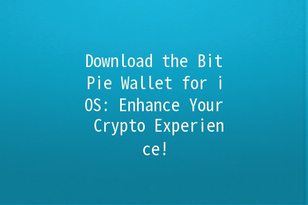 Download the BitPie Wallet for iOS: Enhance Your Crypto Experience! 📱💰