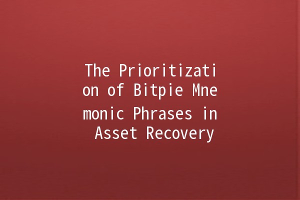 The Prioritization of Bitpie Mnemonic Phrases in Asset Recovery 🔑💰