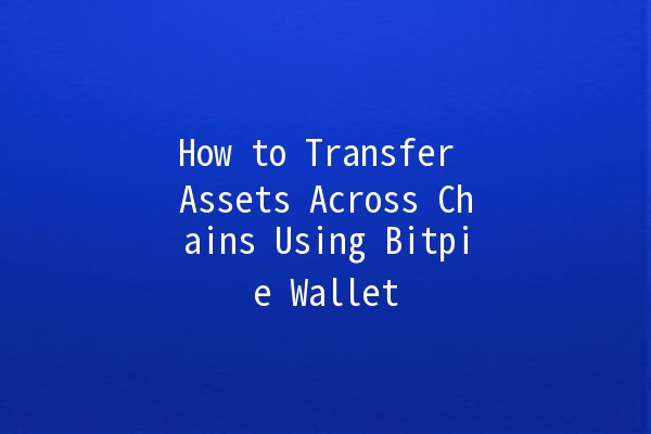 How to Transfer Assets Across Chains Using Bitpie Wallet 🌐💰