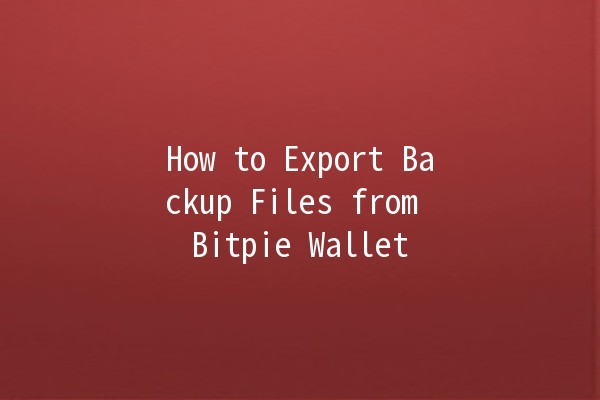 How to Export Backup Files from Bitpie Wallet 🪙💼