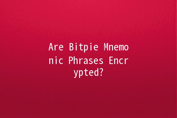 Are Bitpie Mnemonic Phrases Encrypted? 🔐🪙