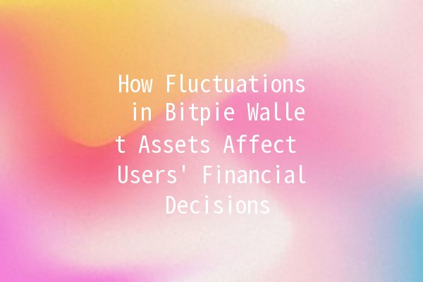 How Fluctuations in Bitpie Wallet Assets Affect Users' Financial Decisions 📉💰