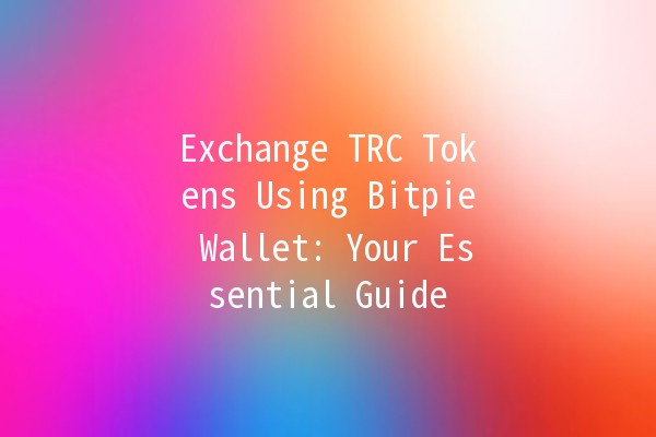 Exchange TRC Tokens Using Bitpie Wallet: Your Essential Guide 🔄💰