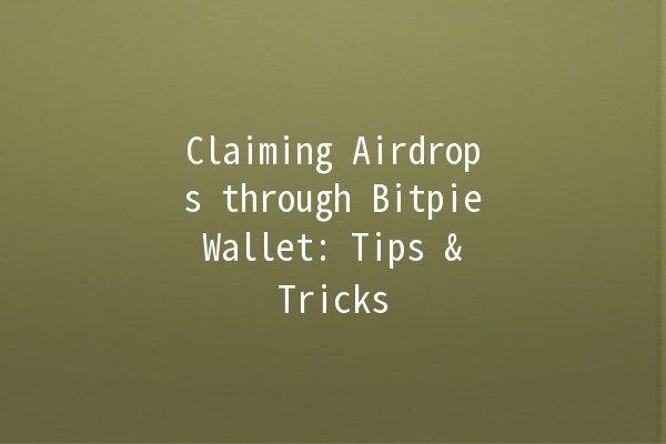 Claiming Airdrops through Bitpie Wallet: Tips & Tricks 🚀💰